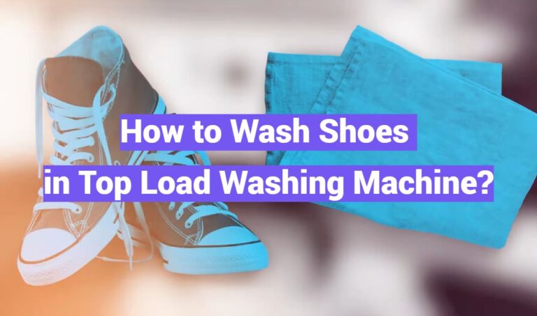How to Wash Shoes in Top Load Washing Machine?